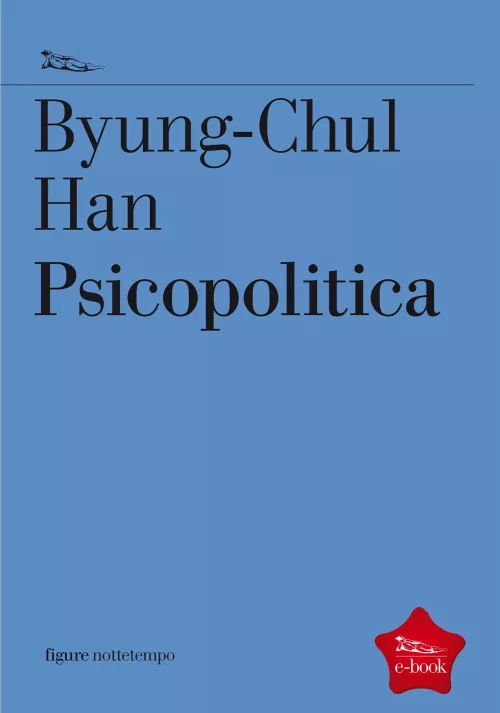 Psicopolitica di Byung-Chul Han.